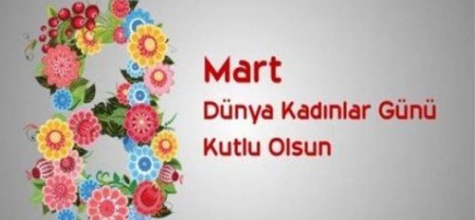 8 Mart Dünya Emekçi Kadınlar Gününüz Kutlu Olsun