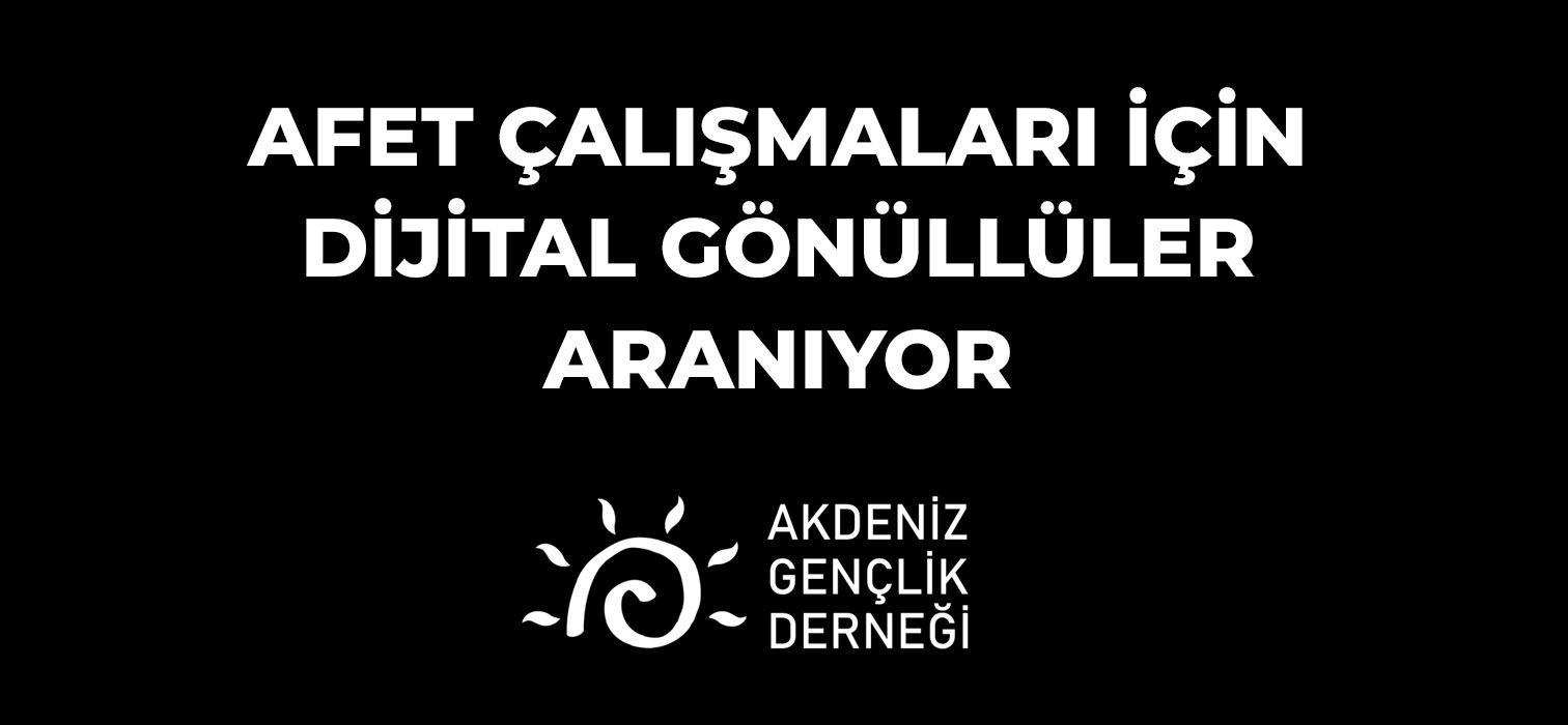 Afet Çalışmaları İçin Dijital Gönüllüler Aranıyor